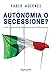 Autonomia O Secessione? Limiti E Possibilità Del Regionalismo Differenziato - 3