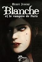 Blanche et le vampire de Paris 2226174079 Book Cover