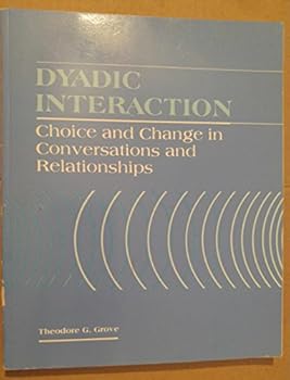 Paperback Dyadic Interaction: Choice and Change in Conversations and Relationships Book
