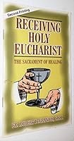 Receiving Holy Eucharist: The Sacrament of Healing B000H2KTQG Book Cover
