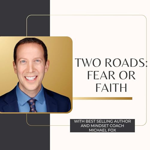 Two Roads: Fear or Faith
