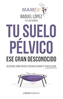 Tu suelo pélvico, ese gran desconocido: Descubre cómo puedes cuidarlo durante toda tu vida 844802432X Book Cover