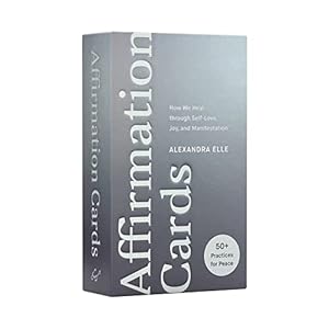 Affirmation Cards: How We Heal through Self-Love, Joy, and Manifestation