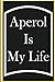 Produktbild Aperol Is My Life: Aperol Journal, Gift For Aperol Lovers, Aperol Notebook, Aperol Diary, Aperol Tasting Notes, Aperol Logbook