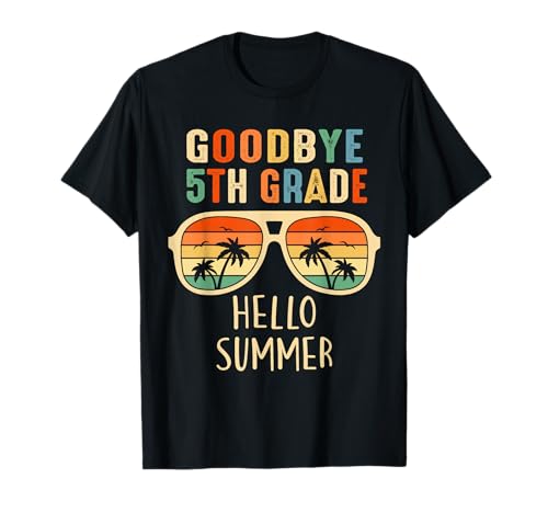 Goodbye 5th Grade Hello Summer Last Day of School Graduation T-Shirt