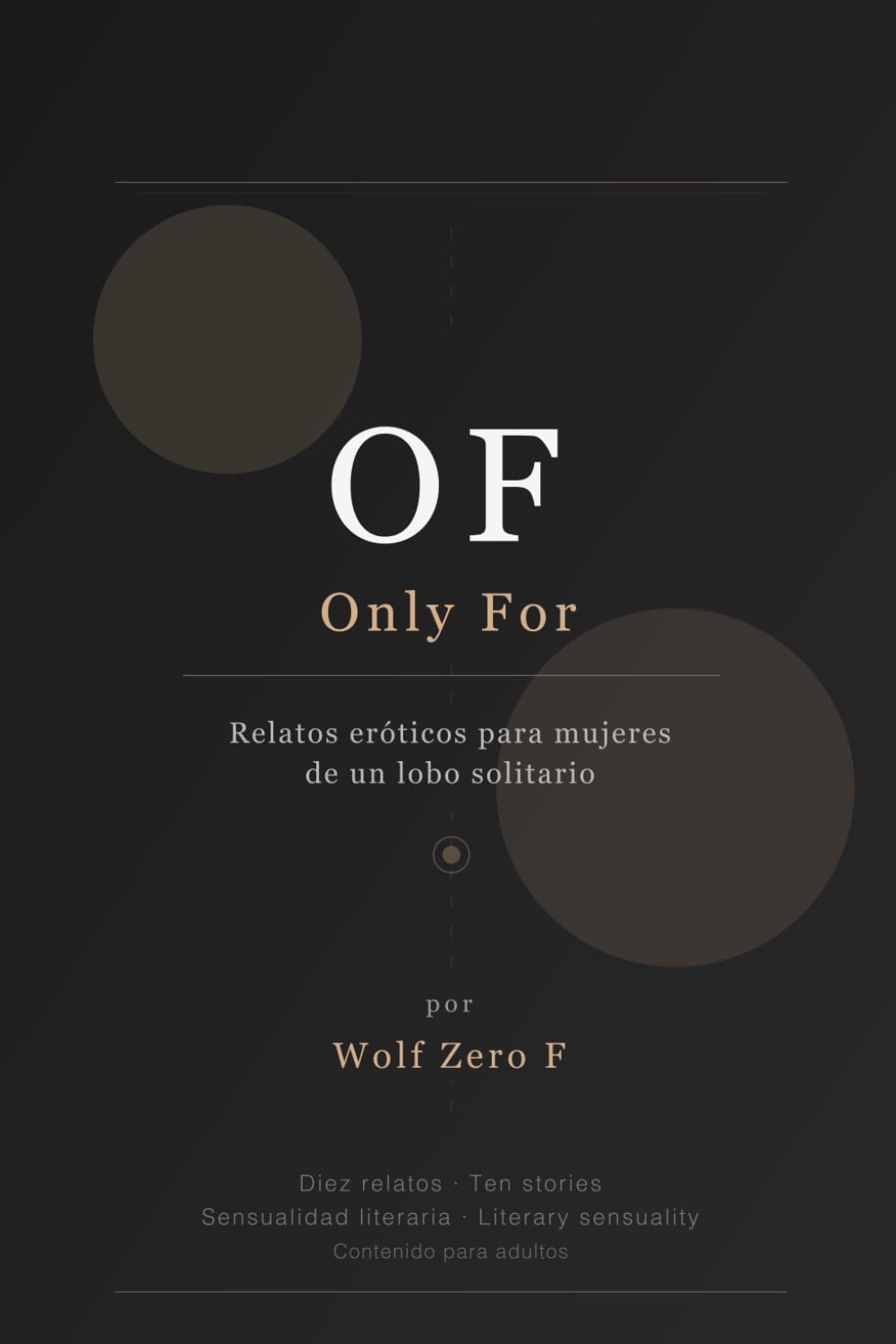 OF:Only For: Relatos eróticos para mujeres de un lobo solitario / Erotic Stories for Women from a Lone Wolf