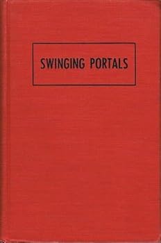 SWINGING PORTALS One Hundred Years of the Imprisoned Splendor of Jason Lee and Saddle Bags, Pioneers and Religion in Portland, Oregon 1848-1948 [An Historical Account of 100 Years of Religious Activit