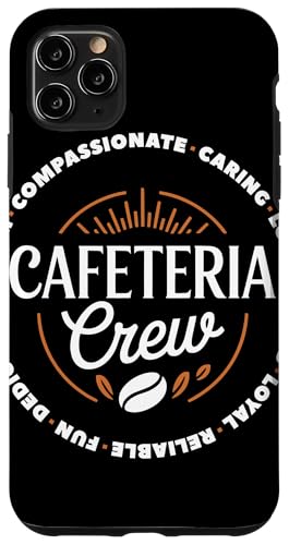 Cafeteria Crew Compassionate Caring Loyal wZH`[ X}zP[X iPhone 11 Pro Max p