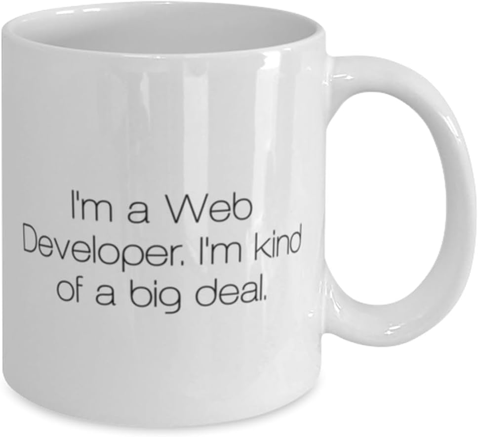 I'm a Web Developer. I'm kind of a big deal. 11oz 15oz Mug, Web developer Cup, Epic Gifts For Web developer from Boss, Coffee mug, Gift for Web Developer