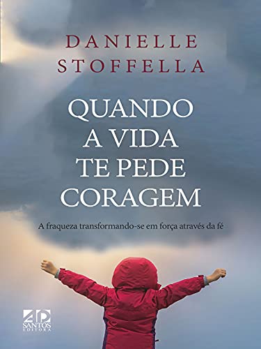 Quando a vida te pede Coragem - Danielle Stoffella