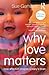 Why Love Matters: How affection shapes a baby's brain