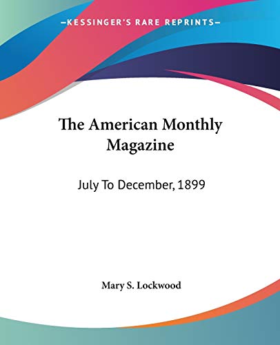 The American Monthly Magazine: July To December, 1899