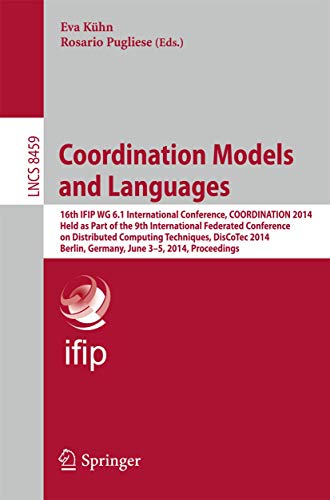 Coordination Models and Languages: 16th IFIP WG 6.1 International Conference, COORDINATION 2014, Held as Part of the 9th International Federated ... (Lecture Notes in Computer Science, 8459)