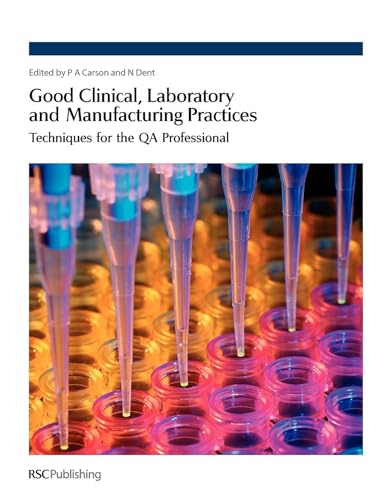 Good Clinical, Laboratory and Manufacturing Practices: Techniques for the QA Professional