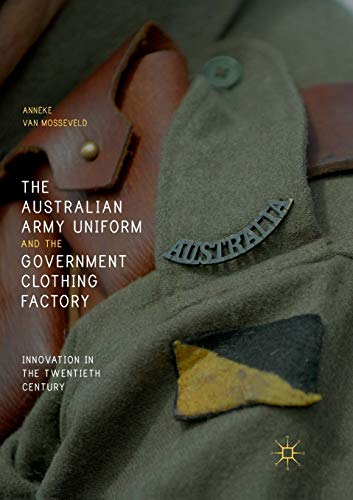 The Australian Army Uniform and the Government Clothing Factory: Innovation in the Twentieth Century