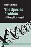 The Species Problem: A Philosophical Analysis (Cambridge Studies in Philosophy and Biology)