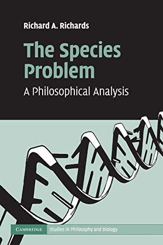 The Species Problem: A Philosophical Analysis (Cambridge Studies in Philosophy and Biology)