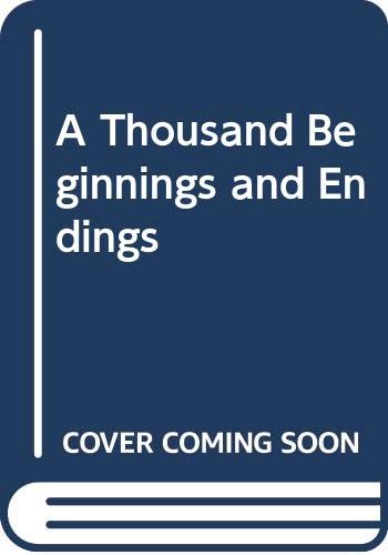A Thousand Beginnings and Endings