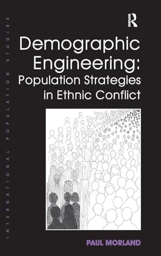 Demographic Engineering: Population Strategies in Ethnic Conflict (International Population Studies)