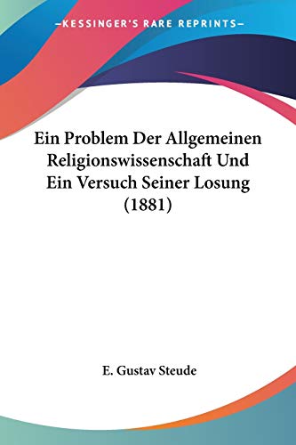 Ein Problem Der Allgemeinen Religionswissenschaft Und Ein Versuch Seiner Losung (1881) (German Edition)