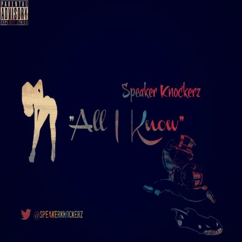 All I Know (Clean) Speaker Knockerz Digital Music