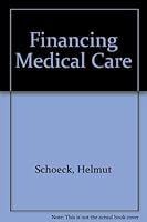 Financing Medical Care; an Appraisal of Foreign Programs. Current Commentaries on Medical Care Systems in Seven Foreign Countries Written By B000GS806C Book Cover