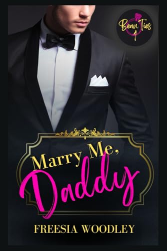 Marry Me, Daddy: A Daddy/Little MM Romance: Beau Ties Series Book 1