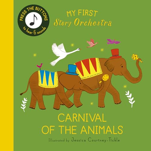 Carnival of the Animals: Press the Buttons to Hear 6 Sounds (My First Story Orchestra)