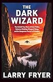 The Dark Wizard: The Untold True Story of Dean Potter, Extreme Climbing, Wingsuit Flying, and the Dangerous Pursuit of Freedom (Inside the Storyroom)