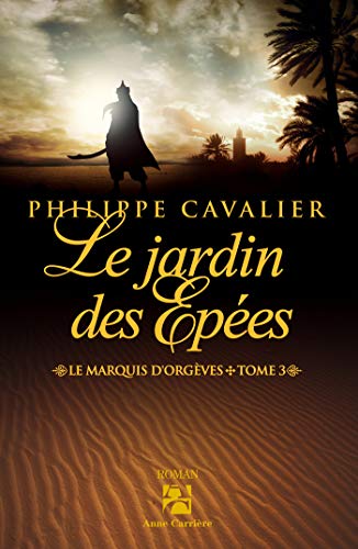 Télécharger Le Jardin des épées: Le marquis d'Orgèves, T3 Livre PDF Gratuit