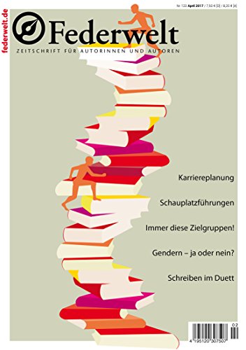 Federwelt 123, 02-2017: Zeitschrift für Autorinnen und Autoren (German Edition)