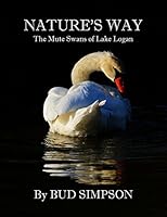 Nature's Way: The Mute Swans of Lake Logan, Ohio 1622493028 Book Cover