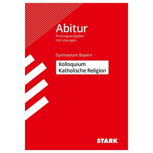 STARK Kolloquiumsprüfung Bayern - Katholische Religion: Abitur-Prüfungsaufgaben mit Lösungen (Abitur-Prüfungen)