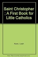 Saint Christopher ; A First Book for Little Catholics B000QBAK76 Book Cover
