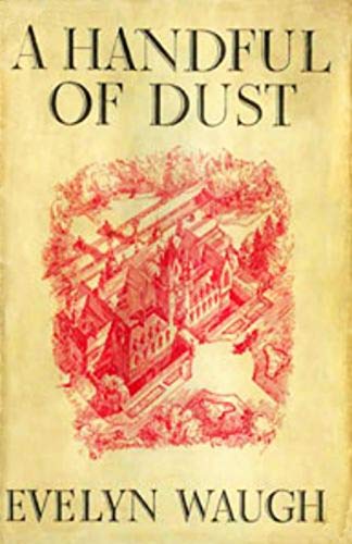 A Handful Of Dust Kindle Edition By Evelyn Arthur Evelyn St John Waugh Literature Fiction Kindle Ebooks Amazon Com