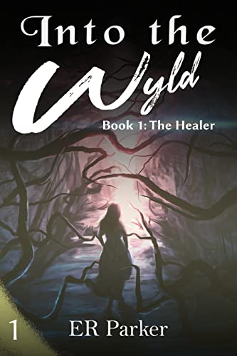The Healer: a fantasy mystery adventure for adults (Into The Wyld Book 1) by [ER  Parker]