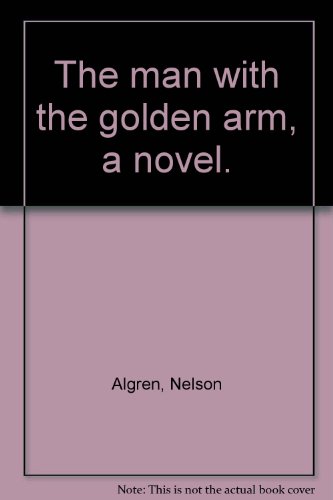 The Man With the Golden Arm B00CZTQQ8E Book Cover