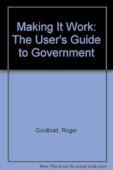 Paperback Making It Work: The User's Guide to Government Book