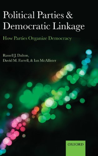Political Parties and Democratic Linkage: How Parties Organize Democracy (Comparative Study of Electoral Systems) by Russell J. Dalton (2011-09-29)