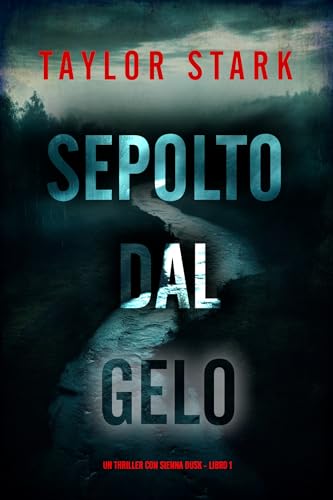 Sepolto dal Gelo (Un thriller con Sienna Dusk - Libro 1)