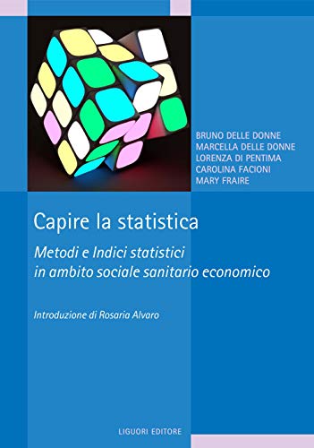 Capire la statistica: Metodi e Indici statistici in ambito sociale sanitario economico