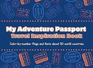 Scarica Free Livre My Adventure Passport: Travel Inspiration Book | Color-by-number flags and facts about 50 world countries Full