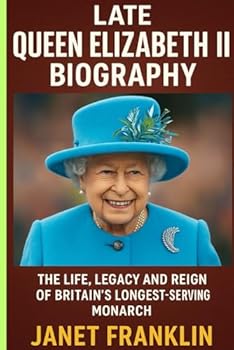 Paperback LATE. QUEEN ELIZABETH II BIOGRAPHY: THE LIFE, LEGACY AND REIGN OF BRITAIN'S LONGEST-SERVING MORNACH Book