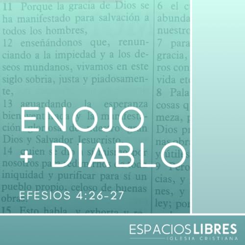 Enojarse sin pecar y sin darle lugar a Satan&aacute;s - Efesios 4:26-27 (P. 7)