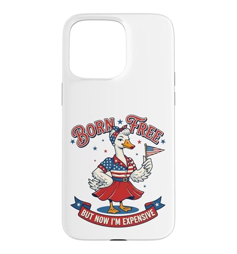4th July Women Born Free But Now I'm Expensive Funny Goose �X�}�z�P�[�X iPhone 15 Pro Max �p