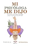 MI PSICÓLOGA ME DIJO: 110 sesiones para elegirte sin culpas y dejar de aguantar tanta mierd* (Spanish Edition)