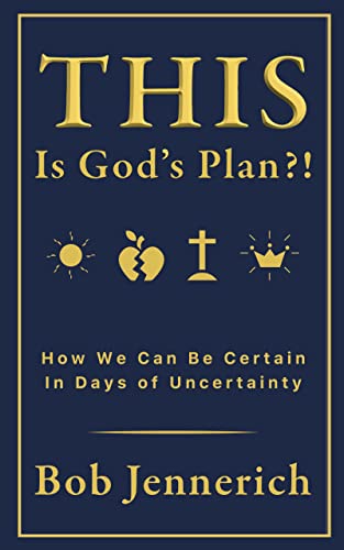 This Is God's Plan?!: How We Can Be Certain in Days of Uncertainty