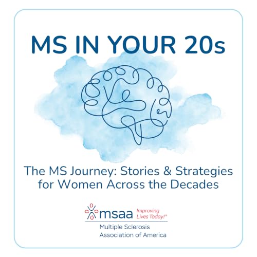 Episode 24: MS in Your 20s &ndash; The MS Journey: Stories and Strategies for Women Across the Decades