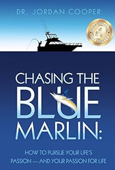 Hardcover Chasing the Blue Marlin: Pursuing Your Life's Passion-And Your Passion for Life Book