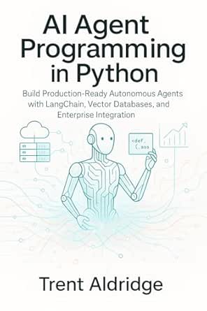AI Agent Programming in Python: Build Production-Ready Autonomous ...